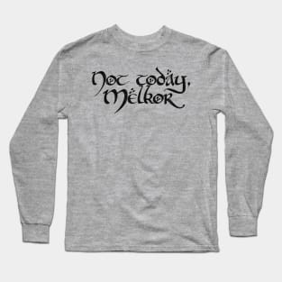 Not today Melkor (black) Long Sleeve T-Shirt